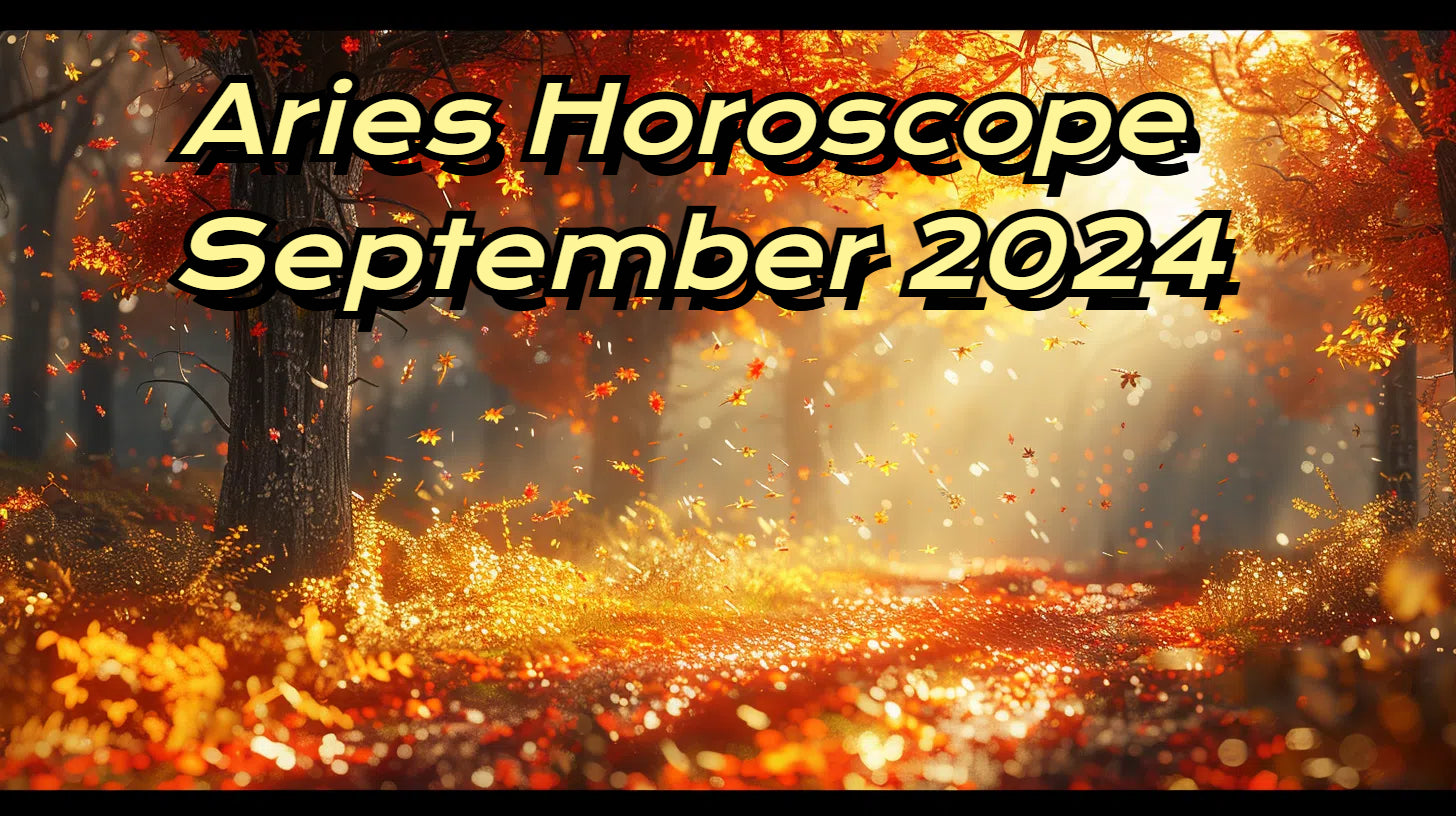 Aries September 2024 Horoscope: Love, Career, Finance, and Health Insights