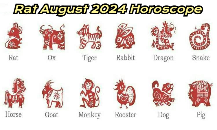 Chinese Zodiac Rat August 2024 Horoscope Career, Finance, Love, Health