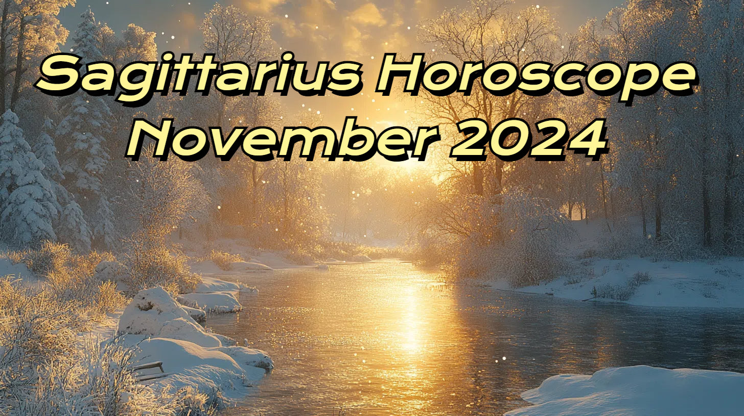 Sagittarius November 2024 Horoscope: Love, Career, Finance & Health Forecast