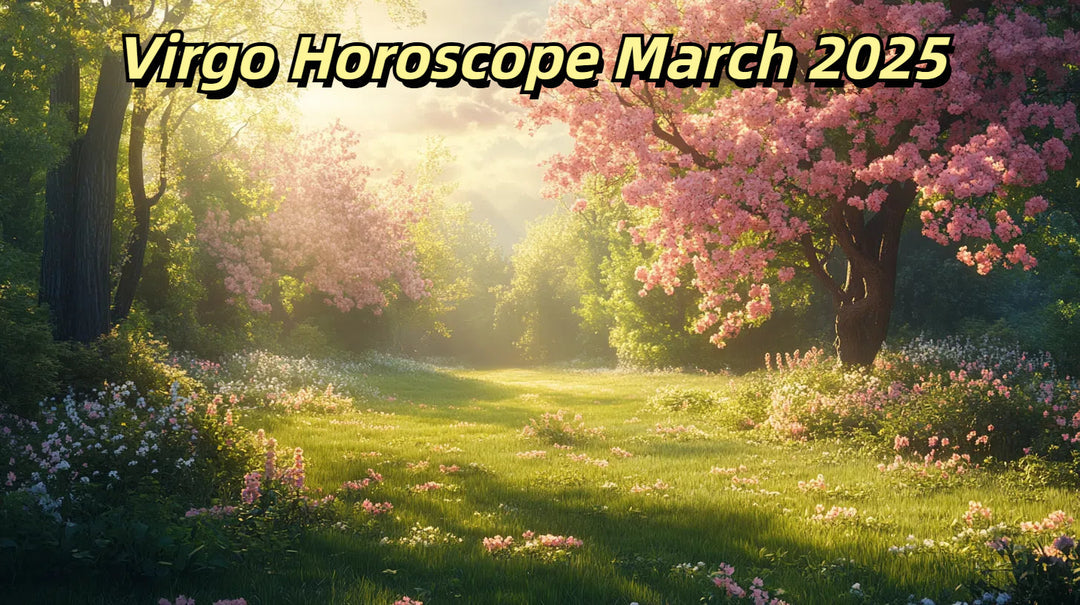 Virgo March 2025 Horoscope: Love, Career, Finance & Health Predictions